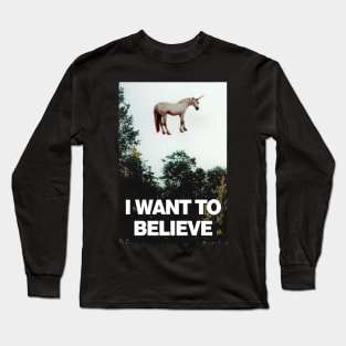 I want to Bealieve... In unicorns Long Sleeve T-Shirt